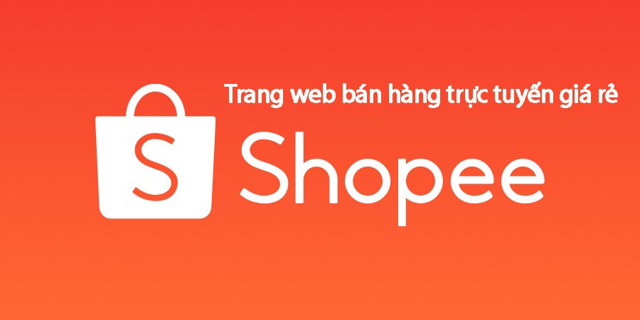 trang web bán hàng trực tuyến giá rẻ Shoppe