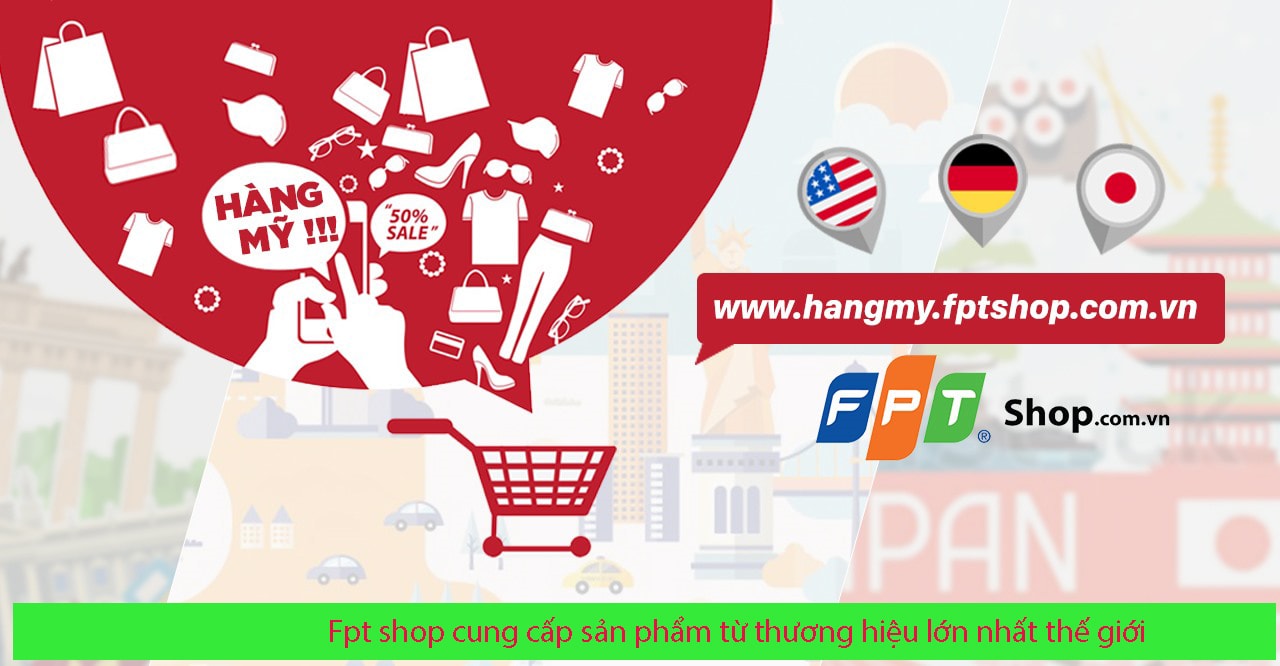 Fpt shop cung cấp sản phẩm từ thương hiệu lớn nhất thế giới
