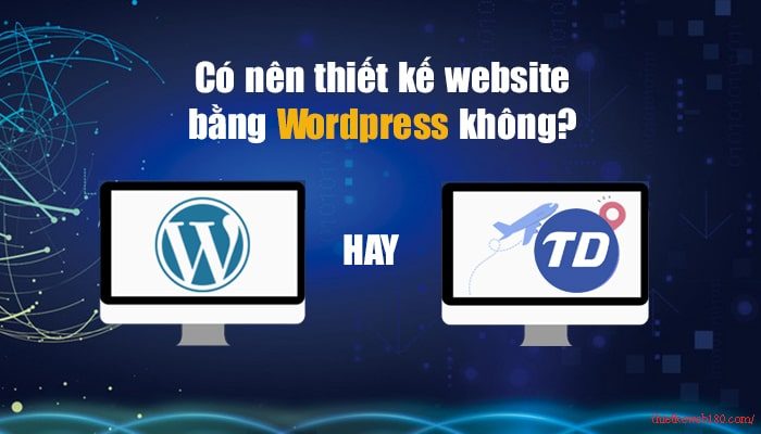 Vì sao nên thiết kế web tin bằng wordpress?
