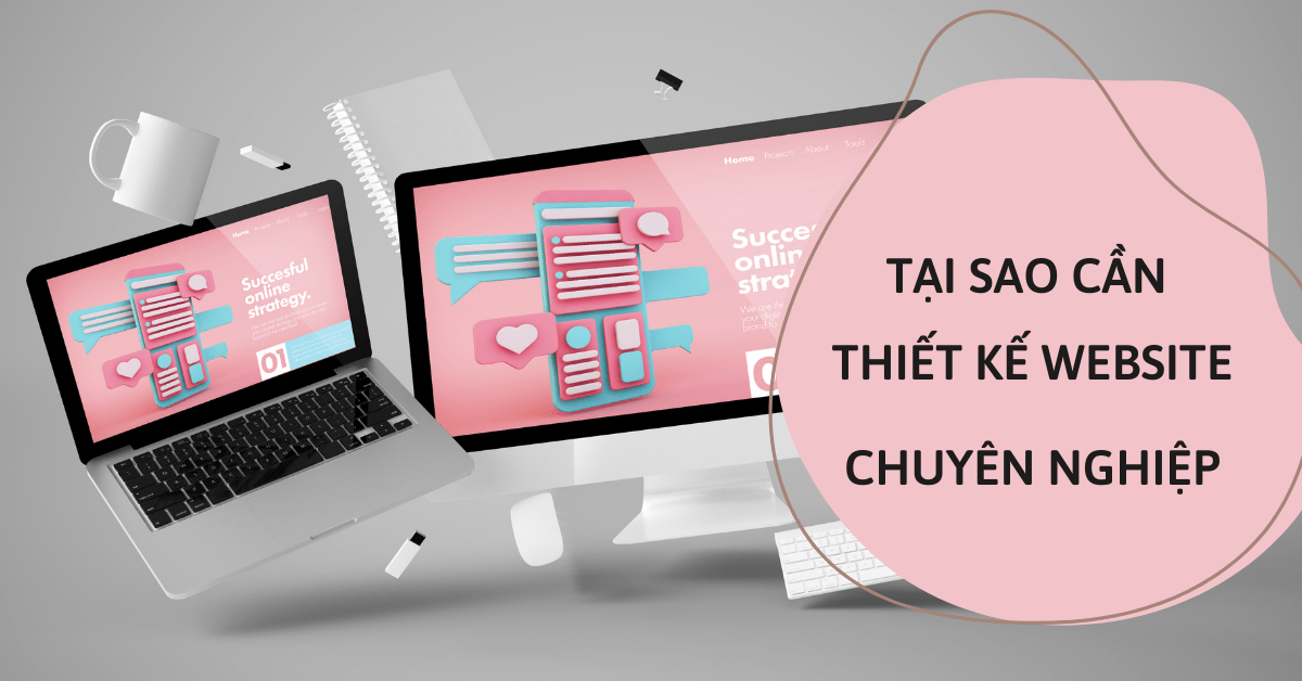 Vì Sao thực hiện Thiết Kế Website?