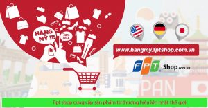 Fpt shop cung cấp sản phẩm từ thương hiệu lớn nhất thế giới
