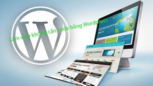 Làm web không cần code bằng wordpress